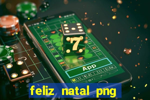 feliz natal png para imprimir